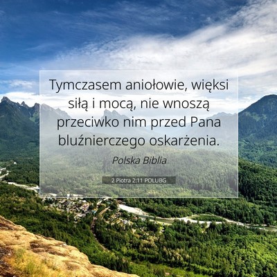 Picture 07 - 2 Piotra 2:11 POLUBG - Tymczasem aniołowie, więksi siłą i mocą, nie - Bible Verse Picture