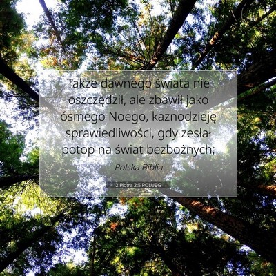 Picture 07 - 2 Piotra 2:5 POLUBG - Także dawnego świata nie oszczędził, ale - Bible Verse Picture