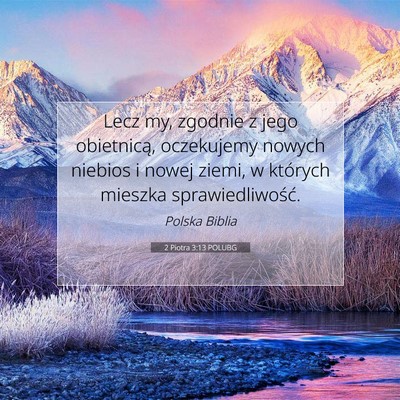 Picture 07 - 2 Piotra 3:13 POLUBG - Lecz my, zgodnie z jego obietnicą, oczekujemy - Bible Verse Picture