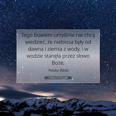 Picture 07 - 2 Piotra 3:5 POLUBG - Tego bowiem umyślnie nie chcą wiedzieć, że - Bible Verse Picture