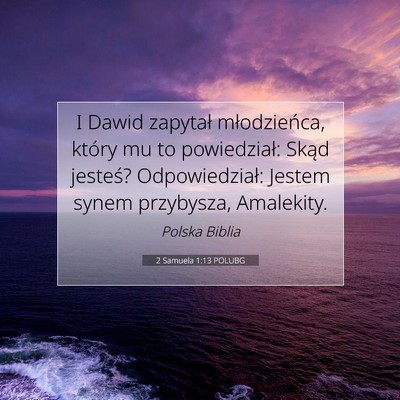 Picture 07 - 2 Samuela 1:13 POLUBG - I Dawid zapytał młodzieńca, który mu to - Bible Verse Picture