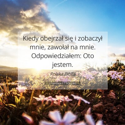 Picture 07 - 2 Samuela 1:7 POLUBG - Kiedy obejrzał się i zobaczył mnie, zawołał - Bible Verse Picture