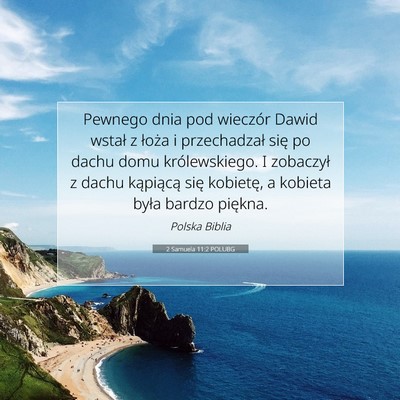 Picture 07 - 2 Samuela 11:2 POLUBG - Pewnego dnia pod wieczór Dawid wstał z łoża i - Bible Verse Picture