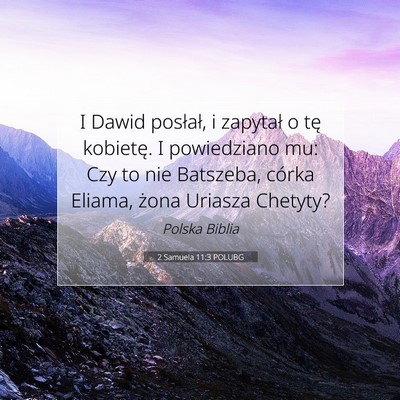 Picture 07 - 2 Samuela 11:3 POLUBG - I Dawid posłał, i zapytał o tę kobietę. I - Bible Verse Picture