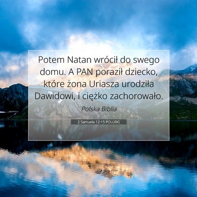 Picture 07 - 2 Samuela 12:15 POLUBG - Potem Natan wrócił do swego domu. A PAN - Bible Verse Picture