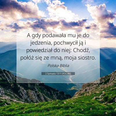 Picture 07 - 2 Samuela 13:11 POLUBG - A gdy podawała mu je do jedzenia, pochwycił ją - Bible Verse Picture