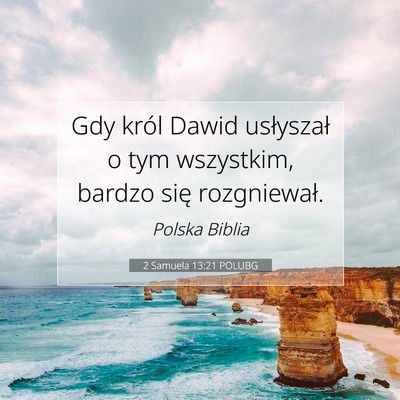 Picture 07 - 2 Samuela 13:21 POLUBG - Gdy król Dawid usłyszał o tym wszystkim, - Bible Verse Picture