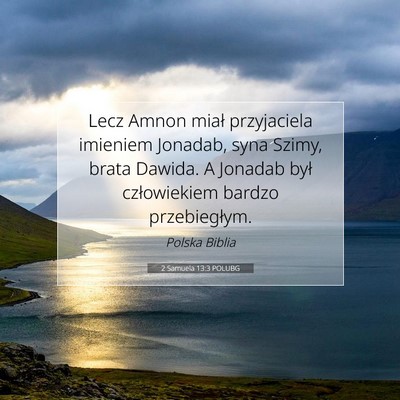 Picture 07 - 2 Samuela 13:3 POLUBG - Lecz Amnon miał przyjaciela imieniem Jonadab, - Bible Verse Picture