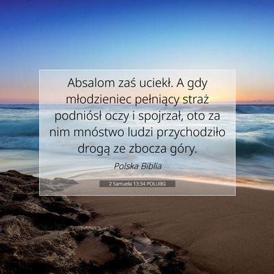 Picture 07 - 2 Samuela 13:34 POLUBG - Absalom zaś uciekł. A gdy młodzieniec - Bible Verse Picture