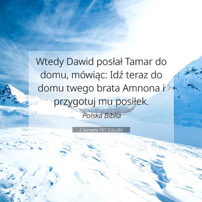 Picture 07 - 2 Samuela 13:7 POLUBG - Wtedy Dawid posłał Tamar do domu, mówiąc: - Bible Verse Picture