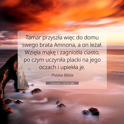 Picture 07 - 2 Samuela 13:8 POLUBG - Tamar przyszła więc do domu swego brata Amnona, - Bible Verse Picture