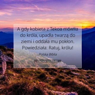 Picture 07 - 2 Samuela 14:4 POLUBG - A gdy kobieta z Tekoa mówiła do króla, upadła - Bible Verse Picture