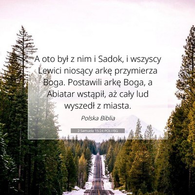 Picture 07 - 2 Samuela 15:24 POLUBG - A oto był z nim i Sadok, i wszyscy Lewici - Bible Verse Picture