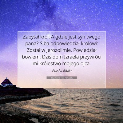 Picture 07 - 2 Samuela 16:3 POLUBG - Zapytał król: A gdzie jest syn twego pana? Siba - Bible Verse Picture
