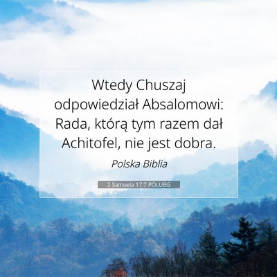 Picture 07 - 2 Samuela 17:7 POLUBG - Wtedy Chuszaj odpowiedział Absalomowi: Rada, - Bible Verse Picture