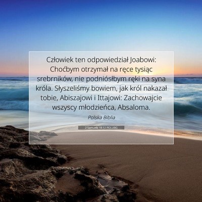 Picture 07 - 2 Samuela 18:12 POLUBG - Człowiek ten odpowiedział Joabowi: Choćbym - Bible Verse Picture