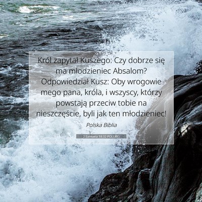 Picture 07 - 2 Samuela 18:32 POLUBG - Król zapytał Kuszego: Czy dobrze się ma - Bible Verse Picture