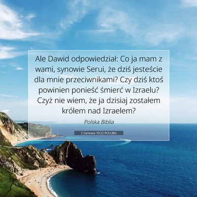 Picture 07 - 2 Samuela 19:22 POLUBG - Ale Dawid odpowiedział: Co ja mam z wami, - Bible Verse Picture