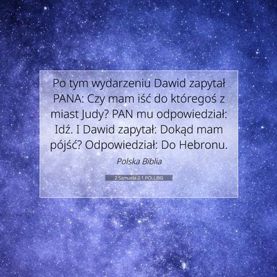 Picture 07 - 2 Samuela 2:1 POLUBG - Po tym wydarzeniu Dawid zapytał PANA: Czy mam - Bible Verse Picture