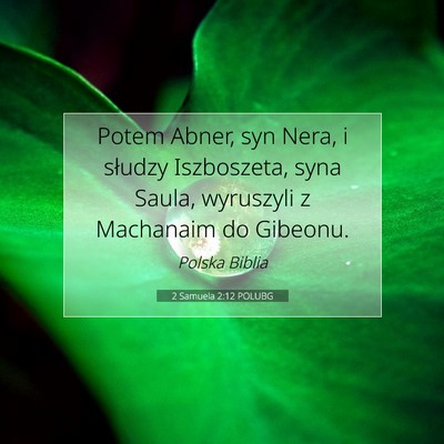 Picture 07 - 2 Samuela 2:12 POLUBG - Potem Abner, syn Nera, i słudzy Iszboszeta, syna - Bible Verse Picture