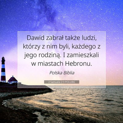 Picture 07 - 2 Samuela 2:3 POLUBG - Dawid zabrał także ludzi, którzy z nim byli, - Bible Verse Picture