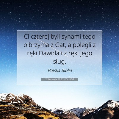 Picture 07 - 2 Samuela 21:22 POLUBG - Ci czterej byli synami tego olbrzyma z Gat, a - Bible Verse Picture