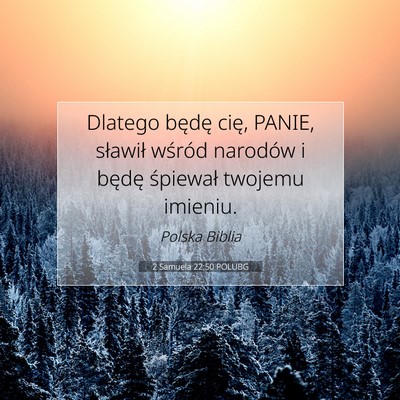 Picture 07 - 2 Samuela 22:50 POLUBG - Dlatego będę cię, PANIE, sławił wśród - Bible Verse Picture
