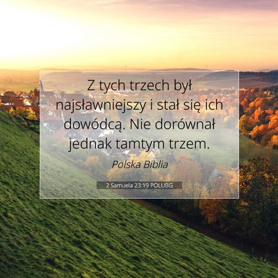 Picture 07 - 2 Samuela 23:19 POLUBG - Z tych trzech był najsławniejszy i stał się - Bible Verse Picture