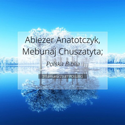 Picture 07 - 2 Samuela 23:27 POLUBG - Abiezer Anatotczyk, Mebunaj - Bible Verse Picture