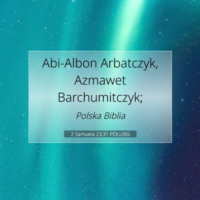 Picture 07 - 2 Samuela 23:31 POLUBG - Abi-Albon Arbatczyk, Azmawet - Bible Verse Picture