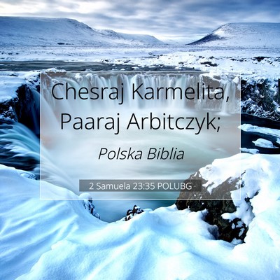 Picture 07 - 2 Samuela 23:35 POLUBG - Chesraj Karmelita, Paaraj - Bible Verse Picture
