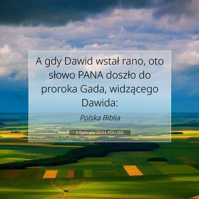 Picture 07 - 2 Samuela 24:11 POLUBG - A gdy Dawid wstał rano, oto słowo PANA doszło - Bible Verse Picture