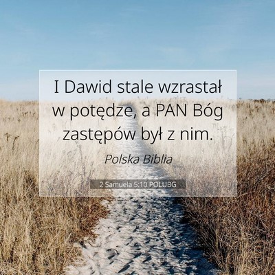 Picture 07 - 2 Samuela 5:10 POLUBG - I Dawid stale wzrastał w potędze, a PAN Bóg - Bible Verse Picture