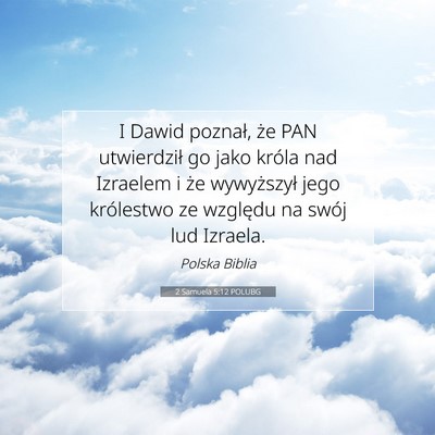 Picture 07 - 2 Samuela 5:12 POLUBG - I Dawid poznał, że PAN utwierdził go jako - Bible Verse Picture