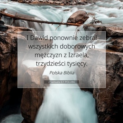 Picture 07 - 2 Samuela 6:1 POLUBG - I Dawid ponownie zebrał wszystkich doborowych - Bible Verse Picture