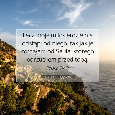 Picture 07 - 2 Samuela 7:15 POLUBG - Lecz moje miłosierdzie nie odstąpi od niego, - Bible Verse Picture