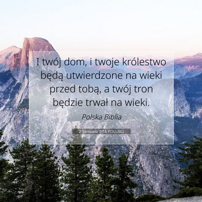 Picture 07 - 2 Samuela 7:16 POLUBG - I twój dom, i twoje królestwo będą - Bible Verse Picture