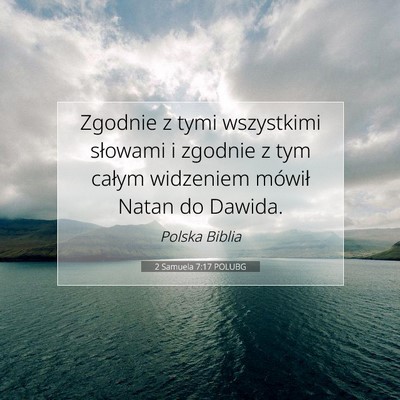 Picture 07 - 2 Samuela 7:17 POLUBG - Zgodnie z tymi wszystkimi słowami i zgodnie z - Bible Verse Picture