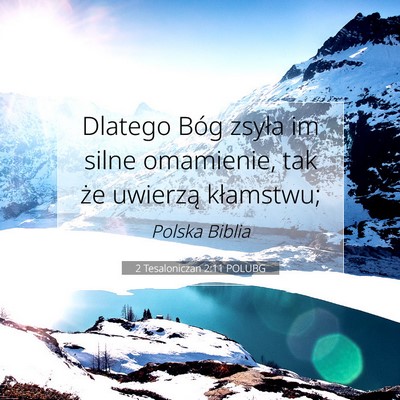 Picture 07 - 2 Tesaloniczan 2:11 POLUBG - Dlatego Bóg zsyła im silne omamienie, tak że - Bible Verse Picture