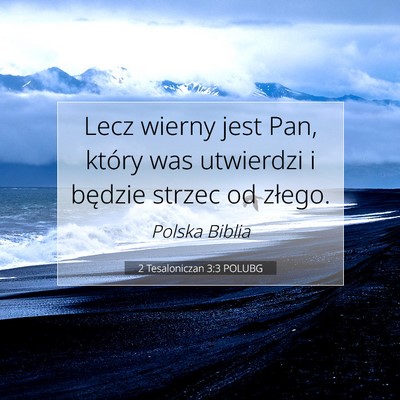 Picture 07 - 2 Tesaloniczan 3:3 POLUBG - Lecz wierny jest Pan, który was utwierdzi i - Bible Verse Picture