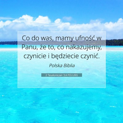 Picture 07 - 2 Tesaloniczan 3:4 POLUBG - Co do was, mamy ufność w Panu, że to, co - Bible Verse Picture