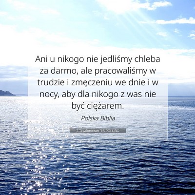 Picture 07 - 2 Tesaloniczan 3:8 POLUBG - Ani u nikogo nie jedliśmy chleba za darmo, ale - Bible Verse Picture