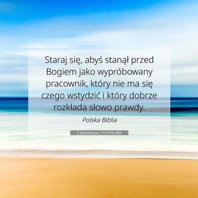 Picture 07 - 2 Tymoteusza 2:15 POLUBG - Staraj się, abyś stanął przed Bogiem jako - Bible Verse Picture