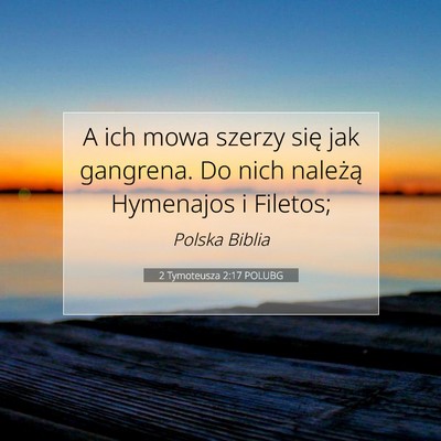 Picture 07 - 2 Tymoteusza 2:17 POLUBG - A ich mowa szerzy się jak gangrena. Do nich - Bible Verse Picture