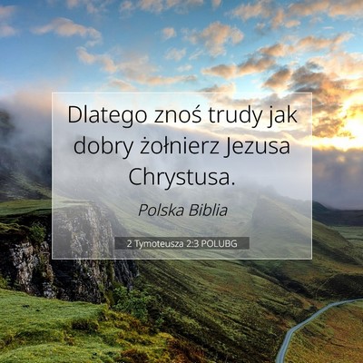 Picture 07 - 2 Tymoteusza 2:3 POLUBG - Dlatego znoś trudy jak dobry żołnierz Jezusa - Bible Verse Picture