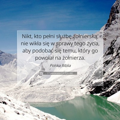 Picture 07 - 2 Tymoteusza 2:4 POLUBG - Nikt, kto pełni służbę żołnierską, nie - Bible Verse Picture