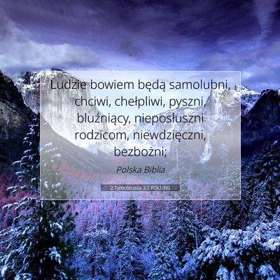 Picture 07 - 2 Tymoteusza 3:2 POLUBG - Ludzie bowiem będą samolubni, chciwi, - Bible Verse Picture