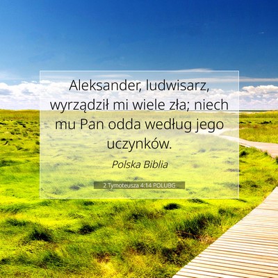 Picture 07 - 2 Tymoteusza 4:14 POLUBG - Aleksander, ludwisarz, wyrządził mi wiele zła; - Bible Verse Picture
