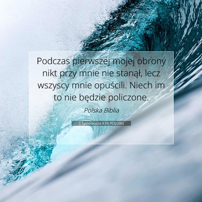 Picture 07 - 2 Tymoteusza 4:16 POLUBG - Podczas pierwszej mojej obrony nikt przy mnie nie - Bible Verse Picture