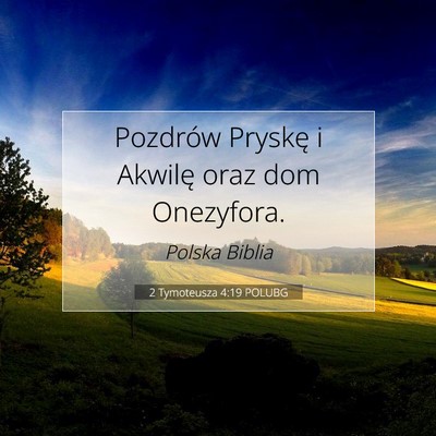 Picture 07 - 2 Tymoteusza 4:19 POLUBG - Pozdrów Pryskę i Akwilę oraz dom - Bible Verse Picture